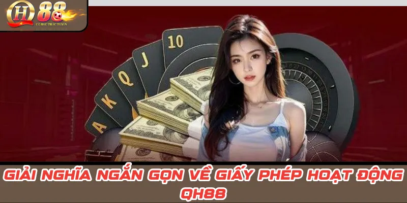 Giải nghĩa ngắn gọn về giấy phép hoạt động QH88