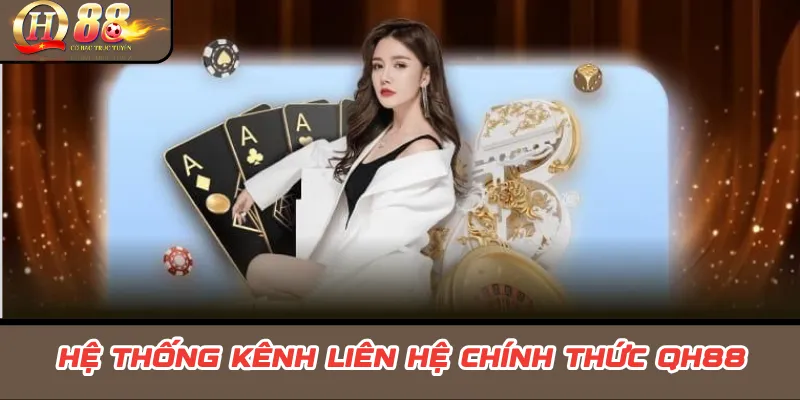 Hệ thống kênh liên hệ chính thức QH88
