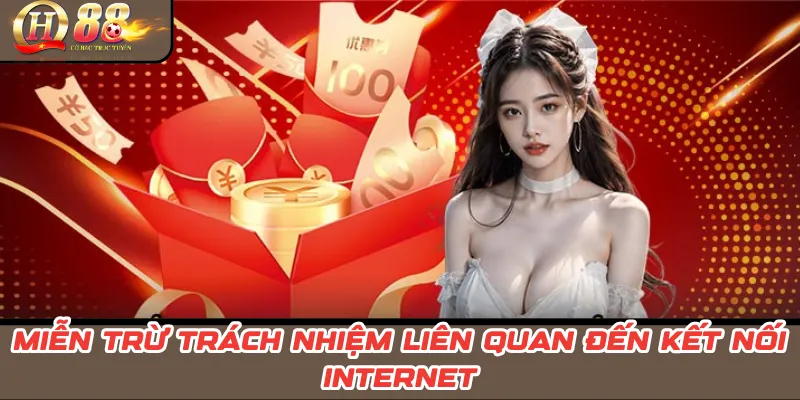 Miễn Trừ Trách Nhiệm QH88: Rủi Ro, Giới Hạn & Khuyến Cáo 2 Miễn Trừ Trách Nhiệm Liên Quan Đến Kết Nối Internet