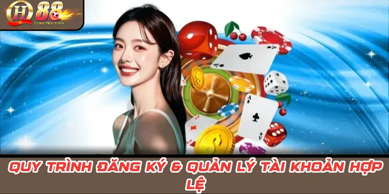 Điều Khoản Sử Dụng QH88 – Nguyên Tắc Dịch Vụ, Quyền & Trách Nhiệm 1 Quy trình đăng ký & quản lý tài khoản hợp lệ